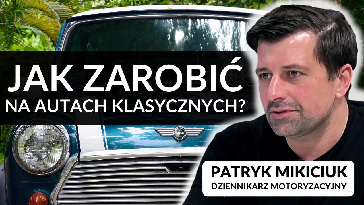 Inwestowanie w klasyki samochodowe | Patryk Mikiciuk, dziennikarz motoryzacyjny