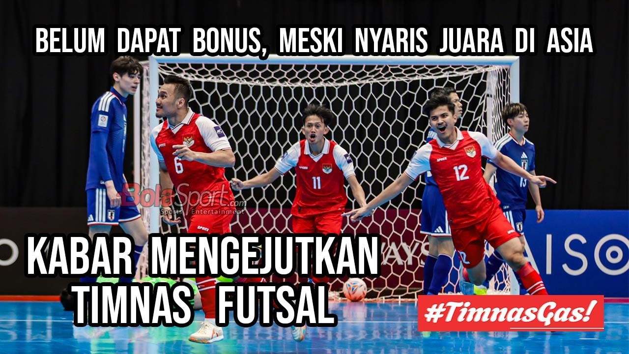 Kabar Mengejutkan Timnas Indonesia Futsal Miris Belum Dapat Bonus Setelah Tampil Apik di Piala Asia