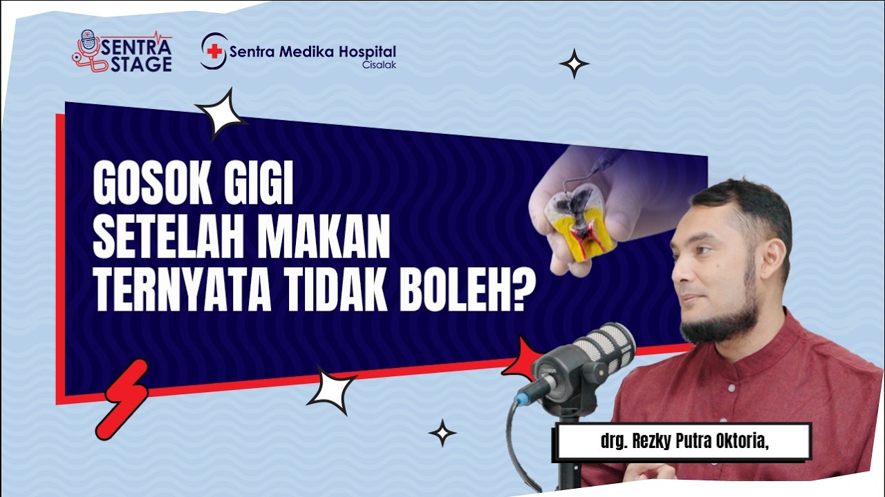 Gosok Gigi Setelah Makan, Bikin Gigi Rapuh? - drg. Rezky Putra Oktoria | Sentra Stage