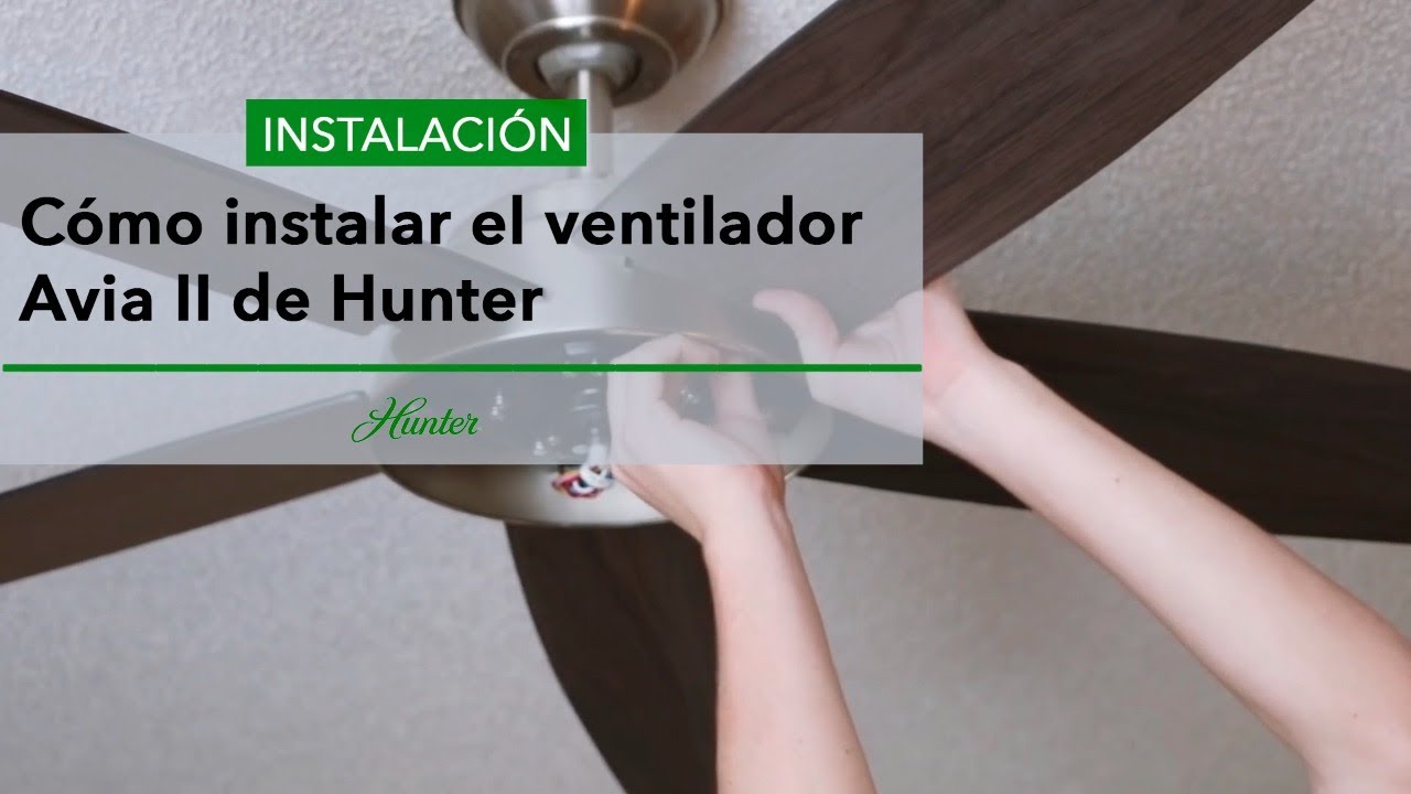 Cómo instalar el ventilador Avia II de Hunter