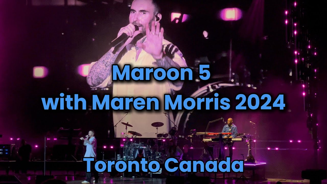 Maroon 5 With Maren Morris 06/25/2024 Toronto Canada
