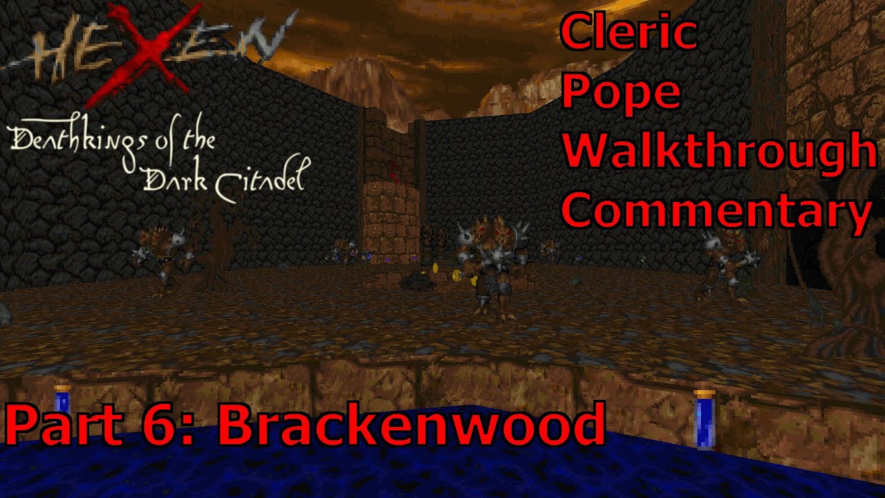 Hexen: Deathkings of the Dark Citadel (Cleric, Pope Difficulty) Walkthrough (Part 6: Brackenwood)