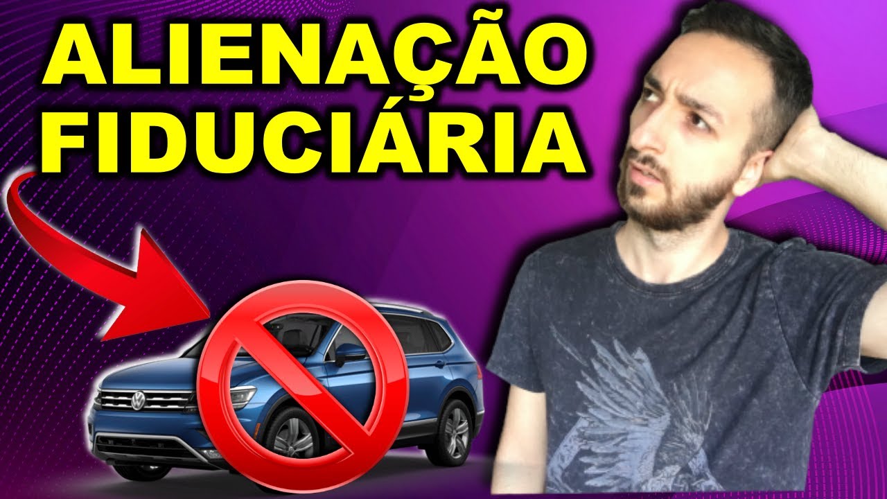 O Que é Alienação Fiduciária? Entenda o que significa de forma SIMPLES