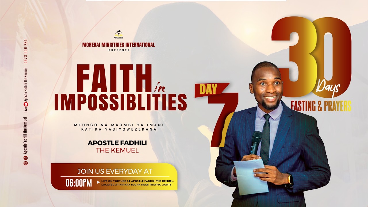 🔴FAITH IN IMPOSSIBILITIES || MFUNGO NA MAOMBI || DAY 7 || APOSTLE FADHILI  ||  07/MARCH