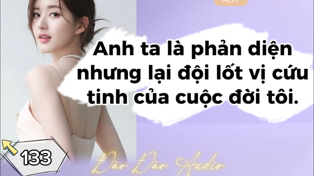Truyện Audio ||Anh ta là phản diện nhưng lại đội lốt vị cứu tinh của cuộc đời tôi