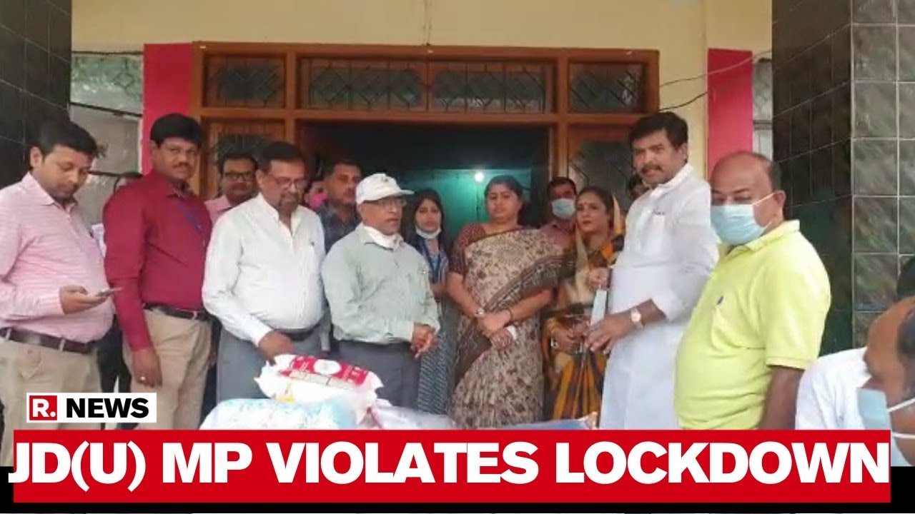Bihar: JD(U) MP Violates Lockdown While Distributing Essentials To People