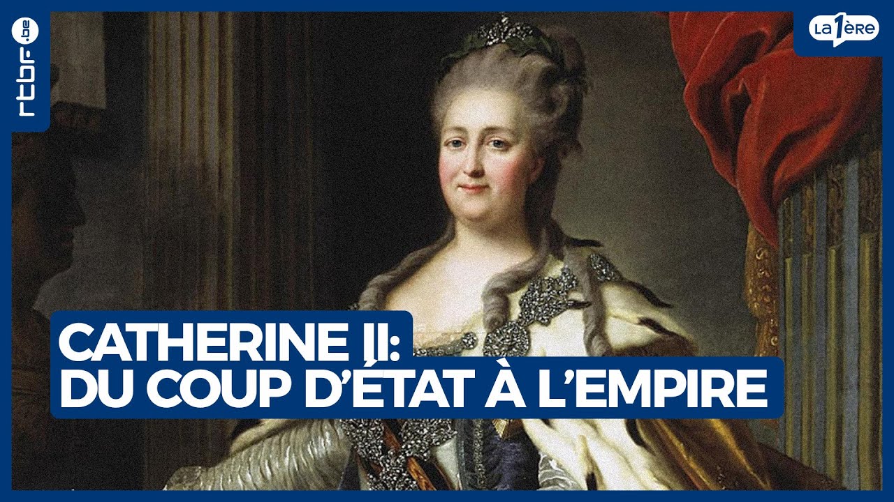 Catherine II : du coup d'état à l'empire - L'Heure H