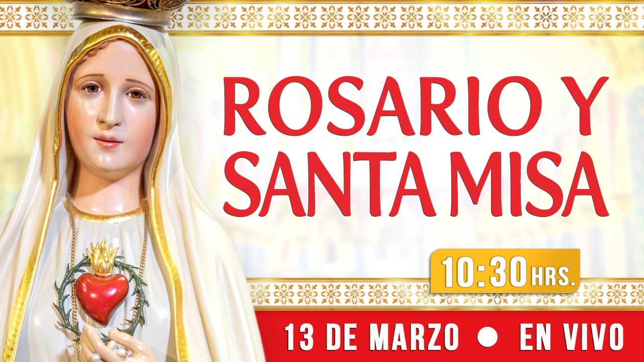🔸ROSARIO Y SANTA MISA І Viernes 13 de Marzo 2026