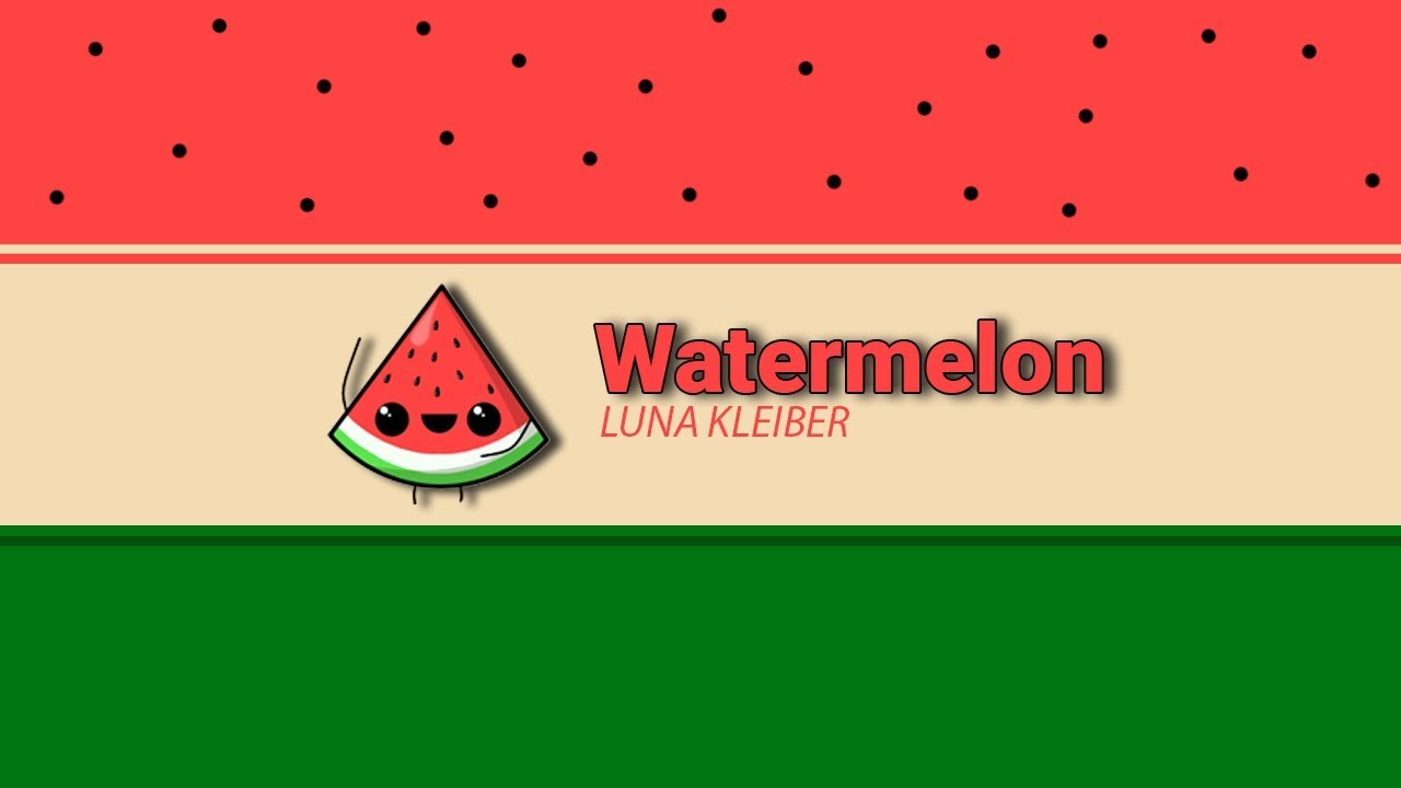 Luna Kleiber - Watermelon