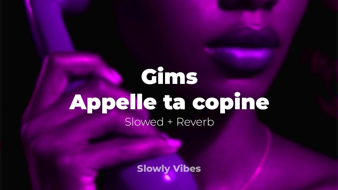 Gims - Appelle ta copine (𝙨𝙡𝙤𝙬𝙚𝙙 + 𝙧𝙚𝙫𝙚𝙧𝙗)