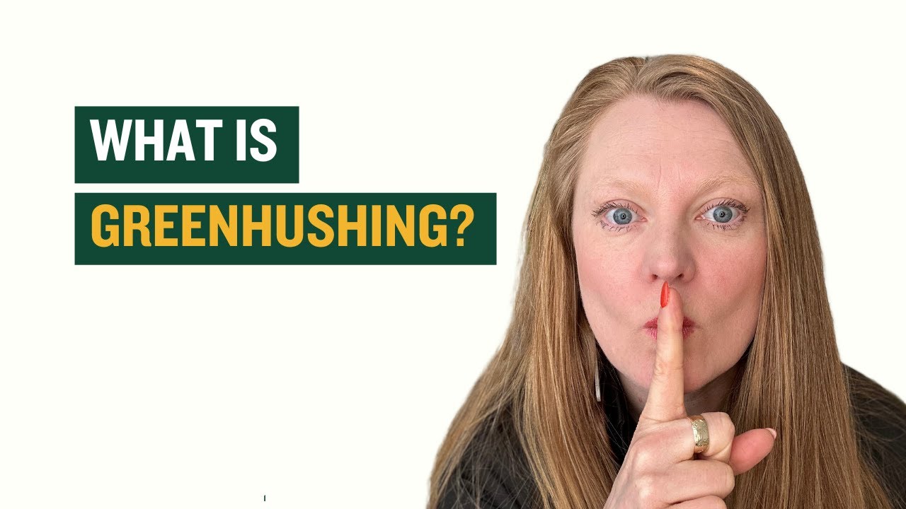 What is Greenhushing and How is it Different from Greenwashing?