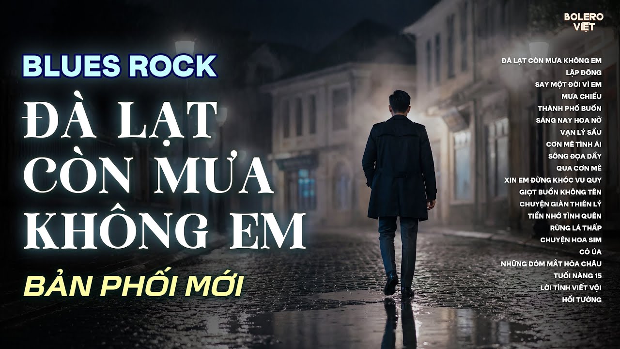 ĐÀ LẠT CÒN MƯA KHÔNG EM | NHẠC BLUES ROCK BUỒN HOT TIKTOK | CÓ CON ĐƯỜNG ANH CHƯA ĐI LẠI LẦN HAI