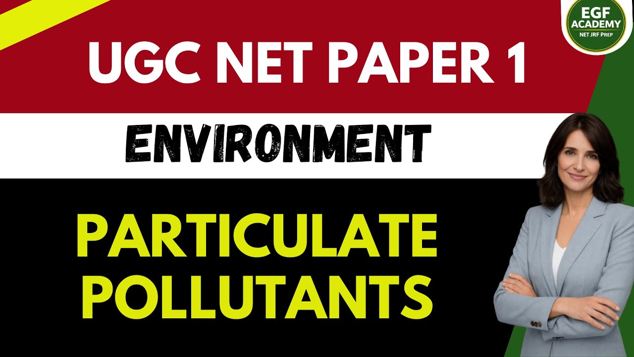 UGC NET Paper 1 | Particulate Matter (PM2.5 & PM10) | Environmental Science