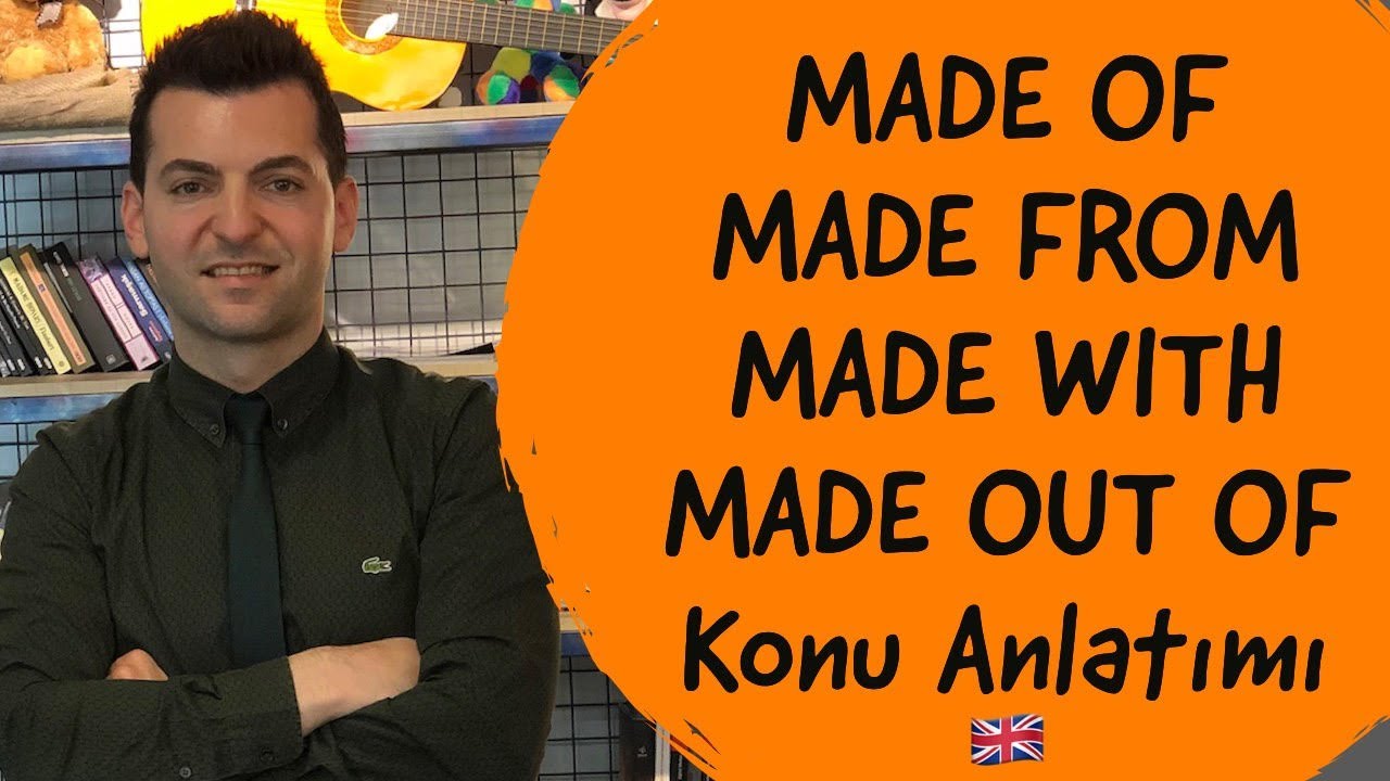 MADE OF / MADE FROM / MADE WITH / MADE OUT OF