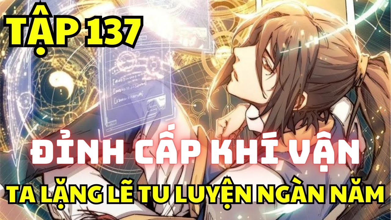 Tập 137 - Đỉnh cấp khí vận, ta lặng lẽ tu luyện ngàn năm - Manhua thuyết minh