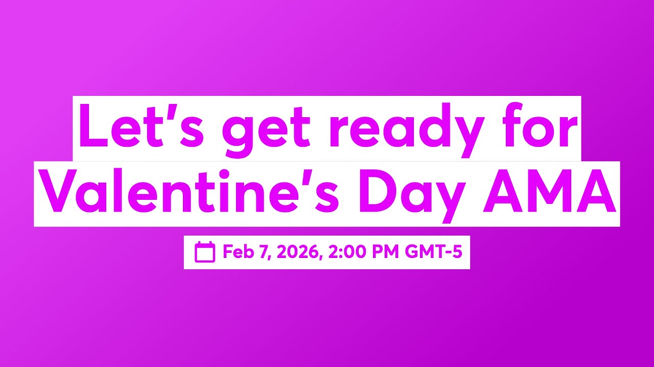 Let's get ready for Valentine's Day AMA