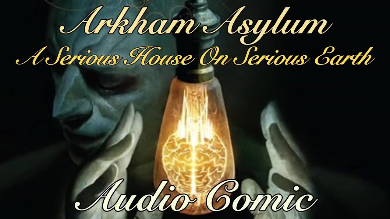 Arkham Asylum: A Serious House On Serious Earth | Audio Comic (read desc.)