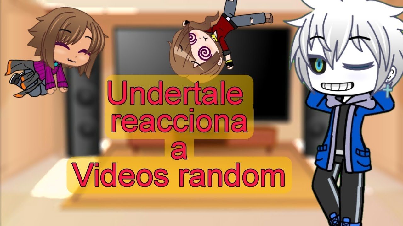 Undertale reacciona a videos random