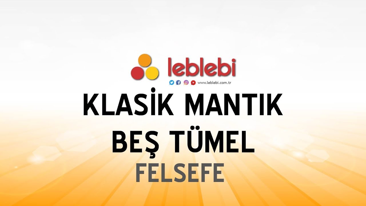 FELSEFE / KLASİK MANTIK - BEŞ TÜMEL