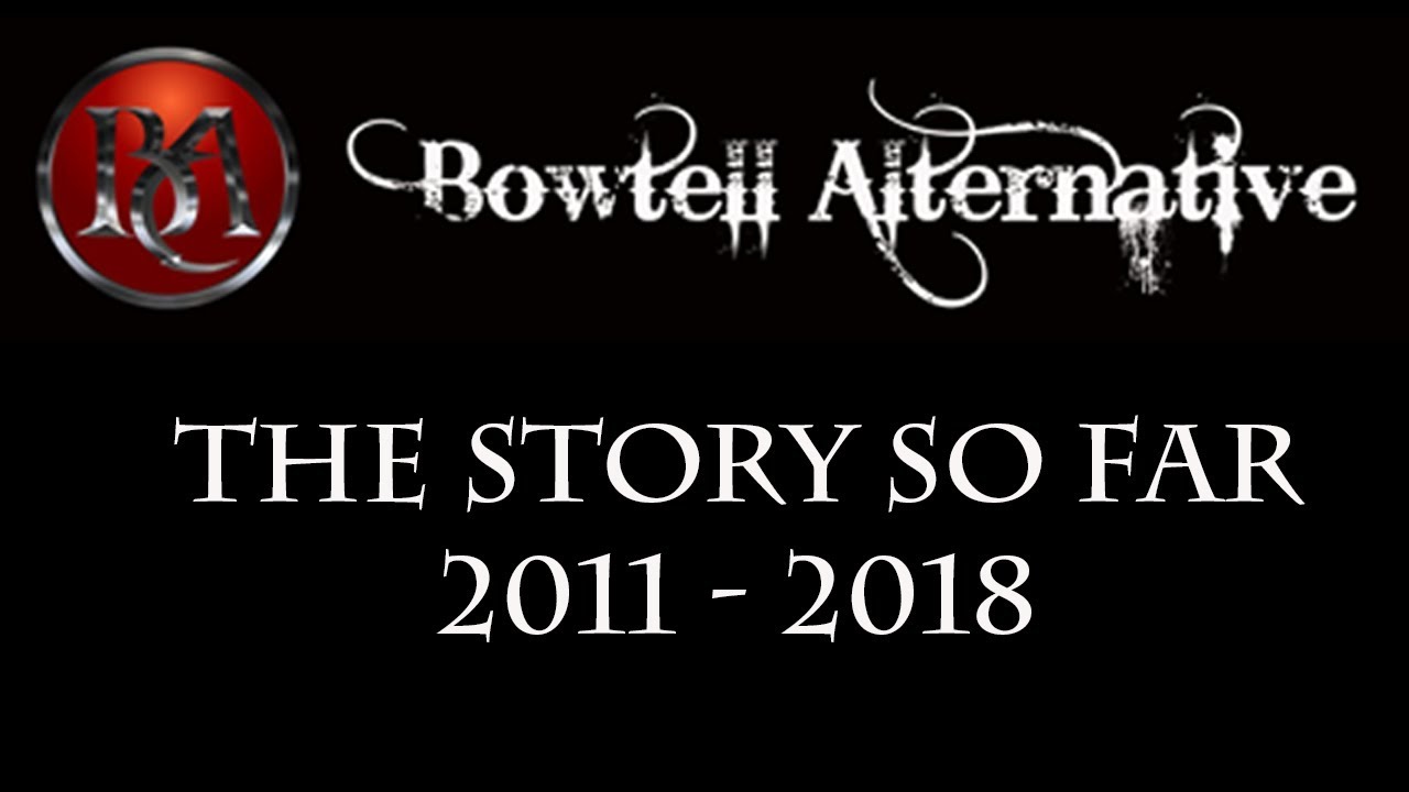 Bowtell Alternative - The Story So Far 2011-2018