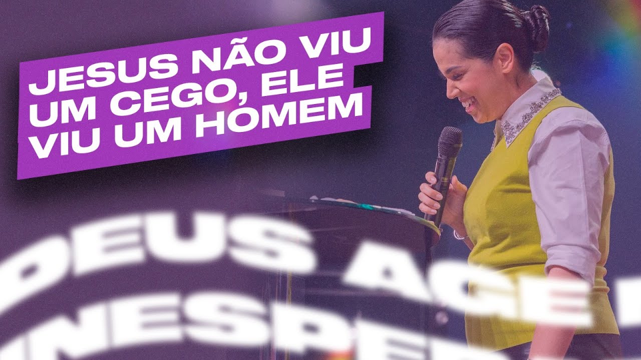 JESUS NÃO VIU UM CEGO, ELE VIU UM HOMEM | Camila Barros