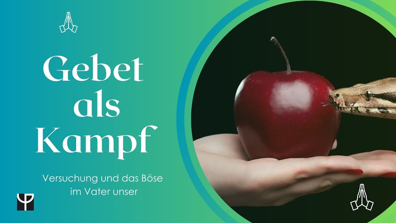 Der Kampf um deinen Glauben – Warum Jesus uns im 'Vatre unser' vor Versuchung und dem Bösen warnt