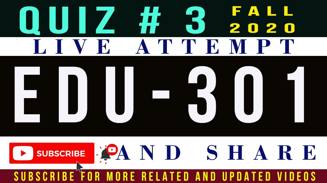EDU301 Quiz # 3 Live Attempt || EDU301 Quiz # 3 Solution 2020