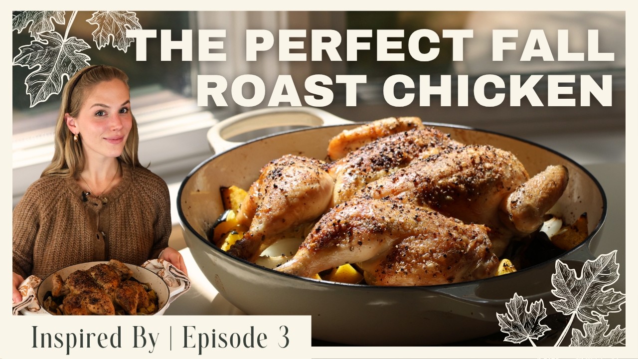 Roast Chicken with Squash & Sage: The Perfect Fall Dinner | Inspired By, Episode 3