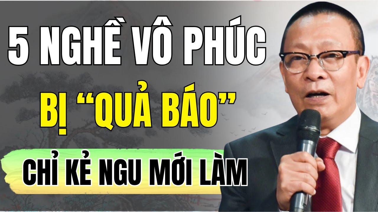 5 nghề vô phúc, phải chịu quả báo, người khôn ngoan không bao giờ làm | Triết lý cuộc sống