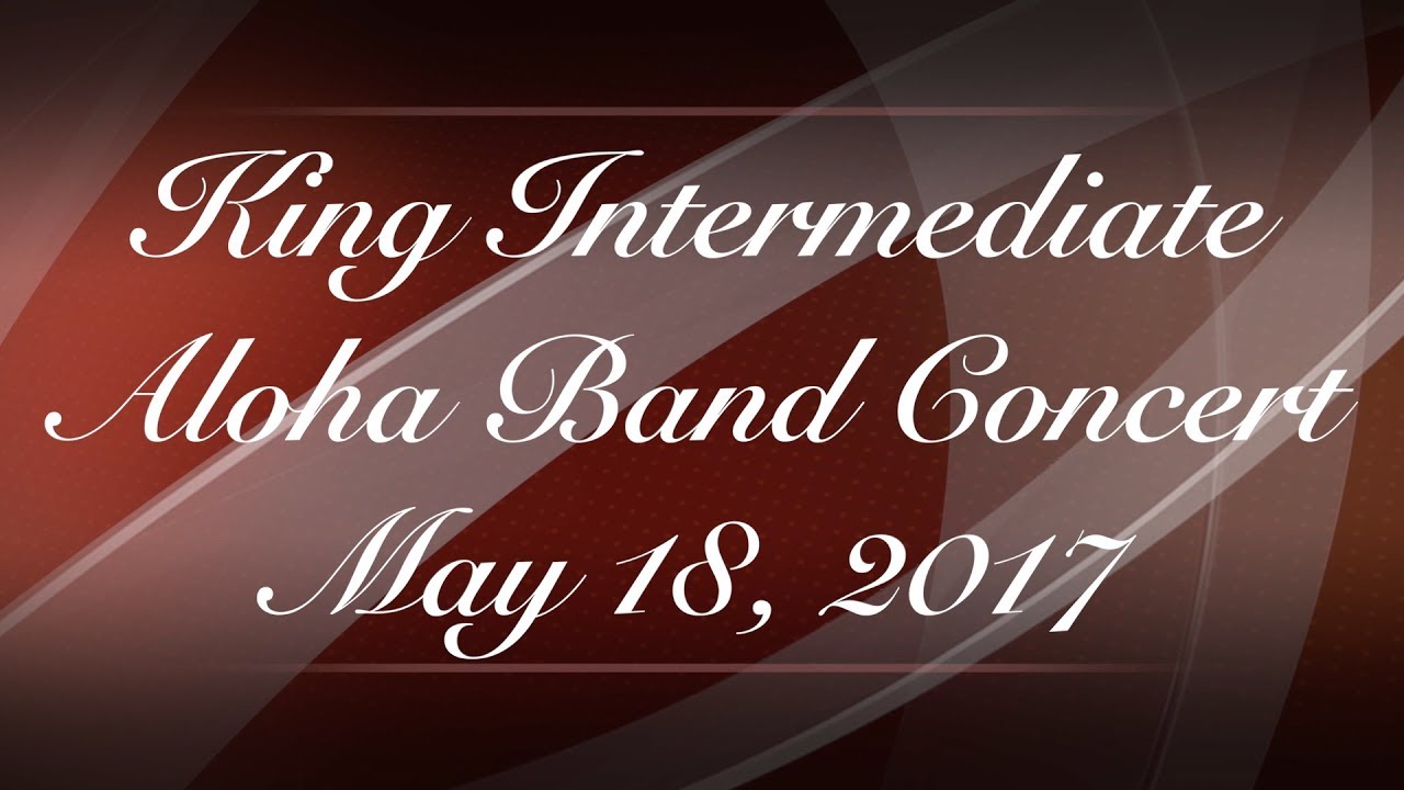 King Intermediate - Aloha Band Concert May 2017 (Short Version)