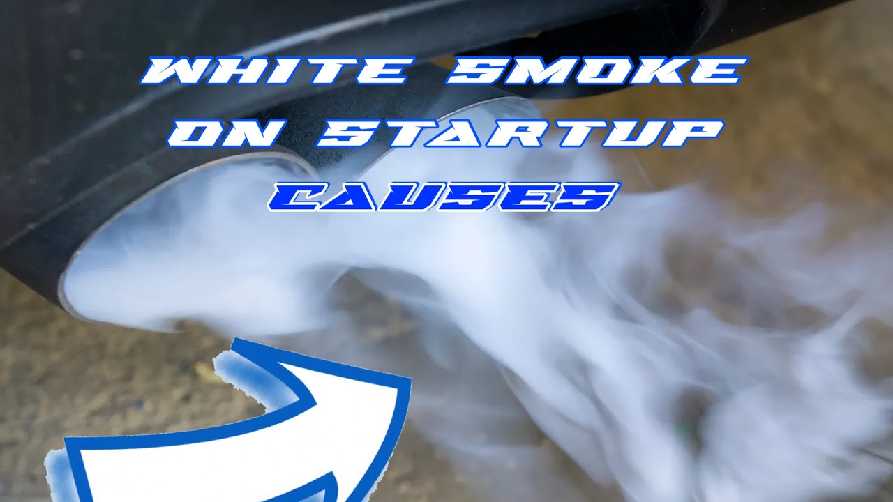 5 Common Reasons of White Smoke from Exhaust on Startup then Goes Away