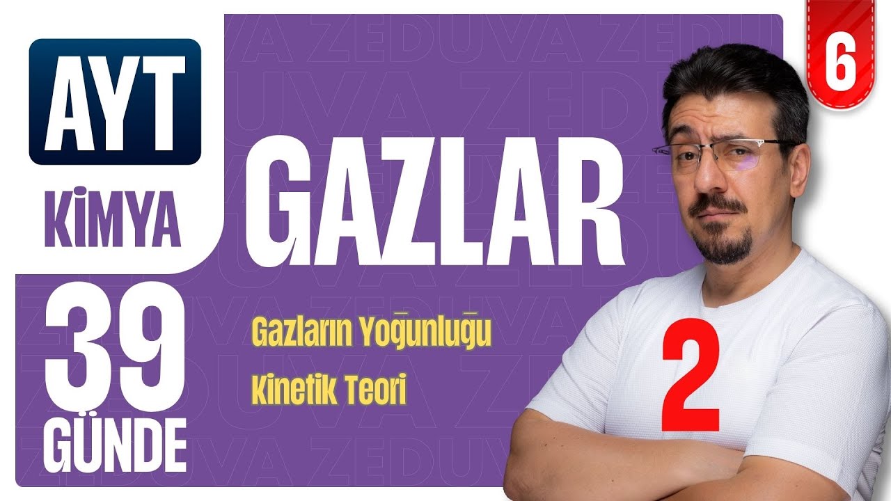39 G&uuml;nde AYT Kimya Kampı | Gazlar-2 | 6.G&Uuml;N | Zeduva
