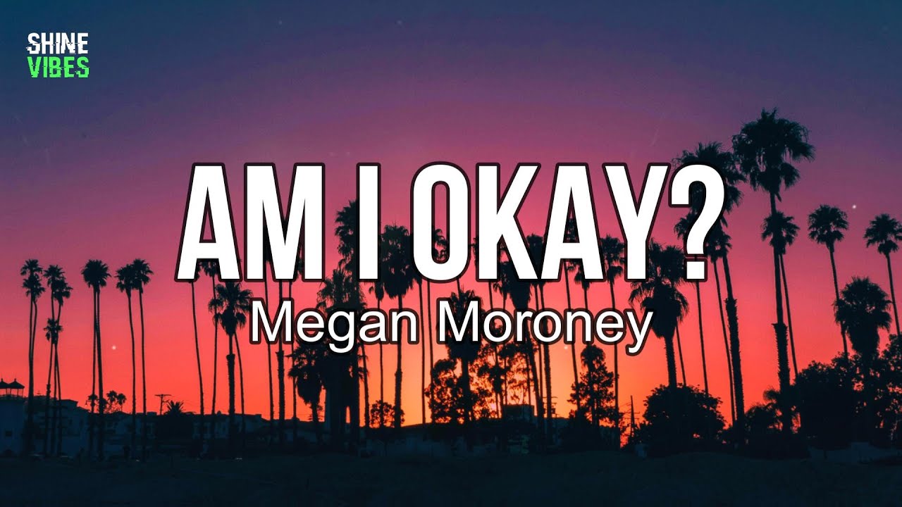 Megan Moroney - Am I Okay? (Lyrics) | I check my pulse and my heart's still beatin'
