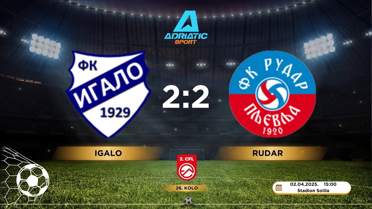 2. CFL | FK Igalo vs FK Rudar | 26. kolo | 02.04.2025. | IZVJEŠTAJ