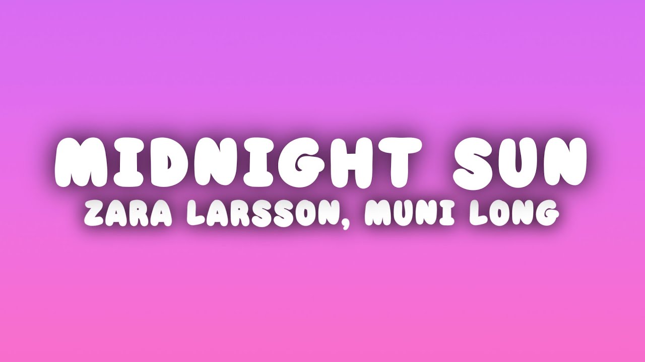 Zara Larsson - Midnight Sun (Lyrics) ft. Muni Long