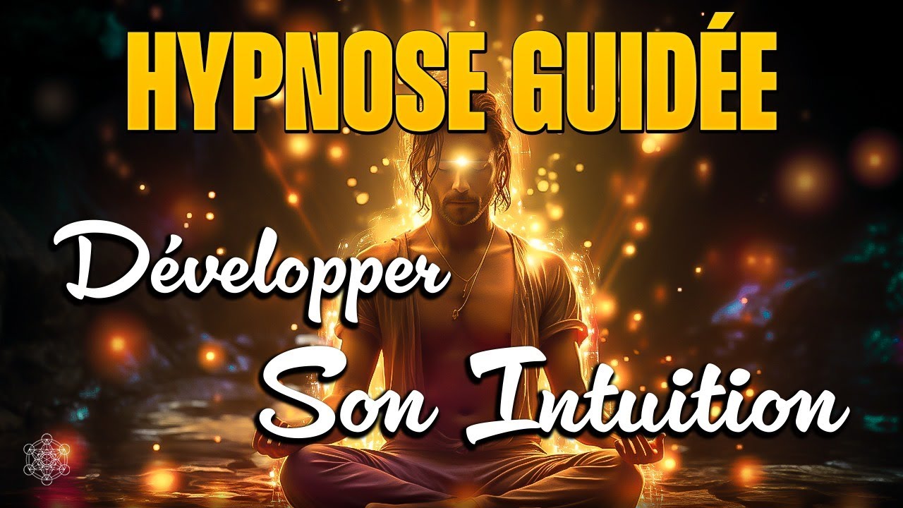 Hypnose pour d&eacute;velopper son intuition (et l'&eacute;couter au quotidien) M&eacute;ditation guid&eacute;e / ASMR