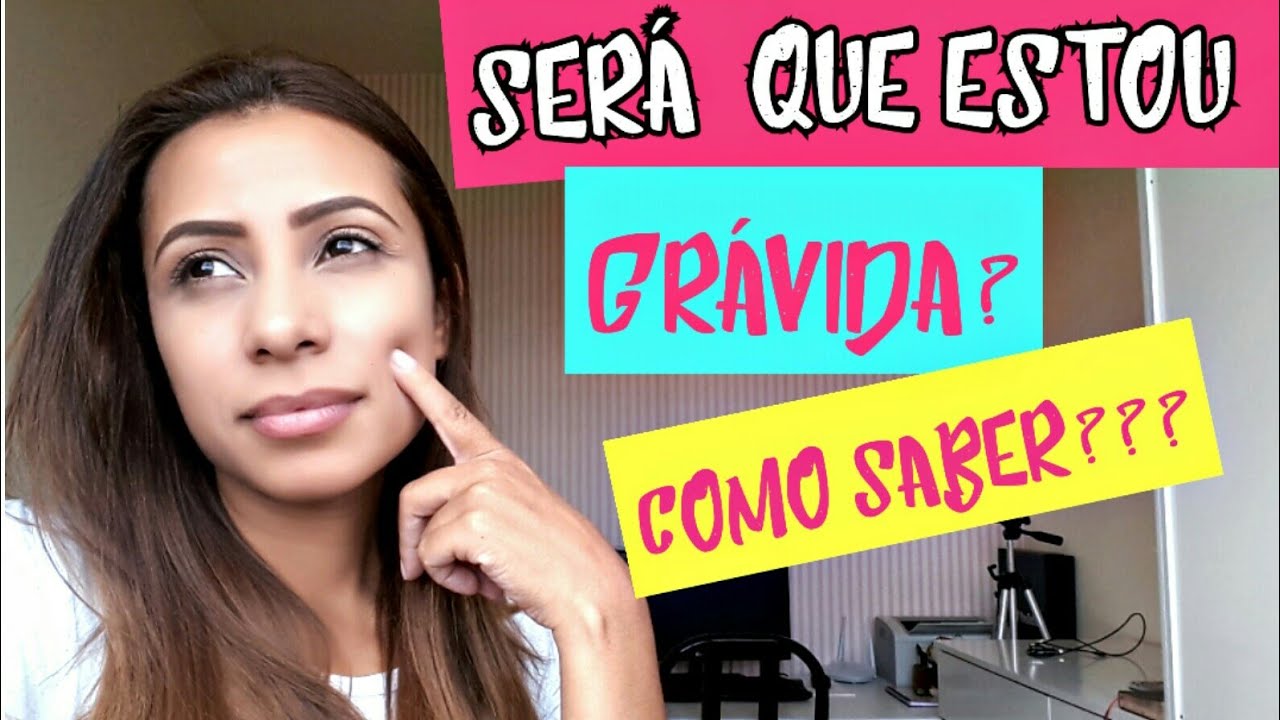 COMO SABER QUE ESTOU GRÁVIDA?