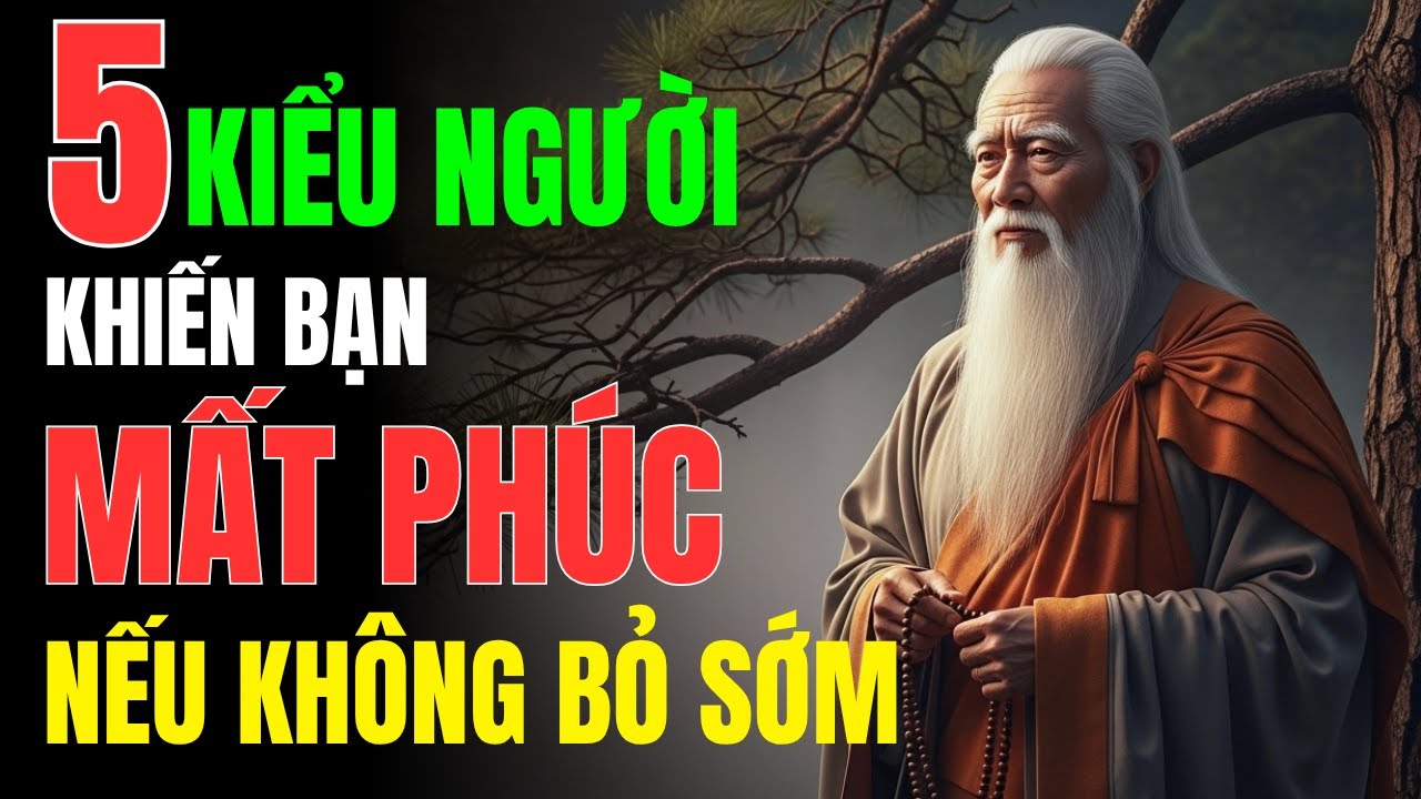 Cổ Nhân Dạy: 5 Kiểu Người Khiến Bạn Mất Phúc Nếu Không Sớm Buông Bỏ | Tiếng Vọng Triết Lý
