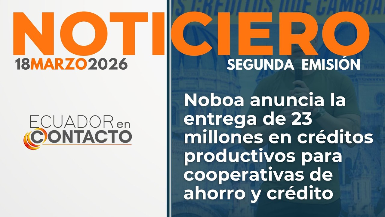 🔴 Noticias Ecuador | 18 de marzo de 2026 | Ecuador en Contacto segunda emisión
