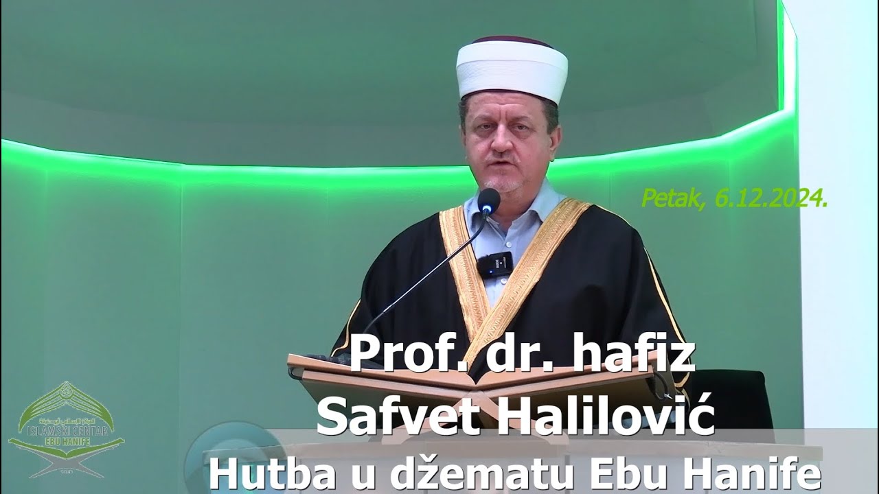 Prof. dr. hafiz Safvet Halilović (hutba 6.12.2024)