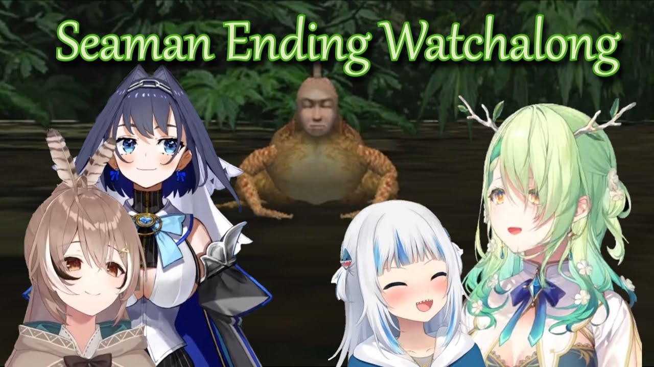 Seaman Ending Watchalong with S.N.O.T (Gura, Fauna, Mumei, Kronii)