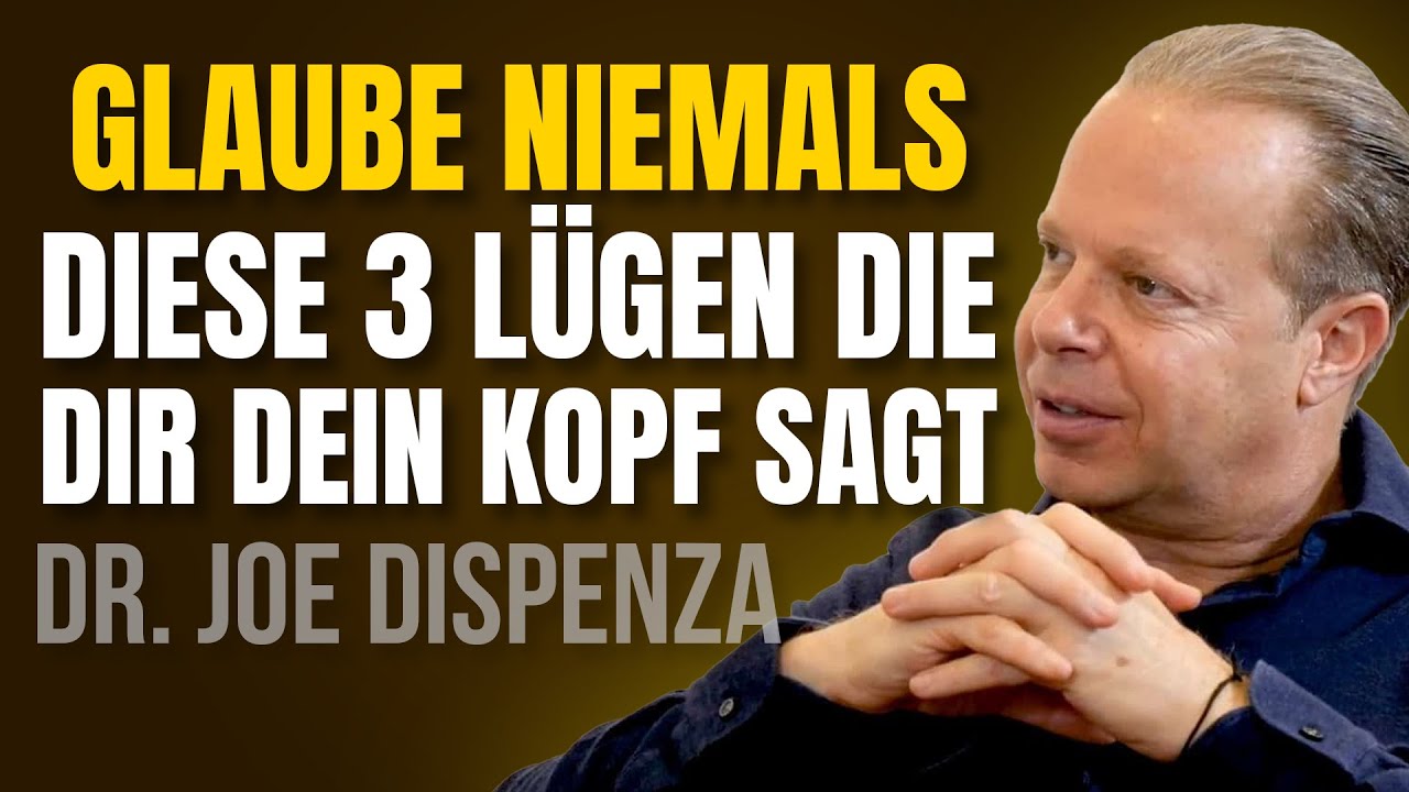 Glauben Sie NIEMALS diesen 3 Lügen, die Ihnen Ihr Verstand ständig einredet | Dr. Joe Dispenza