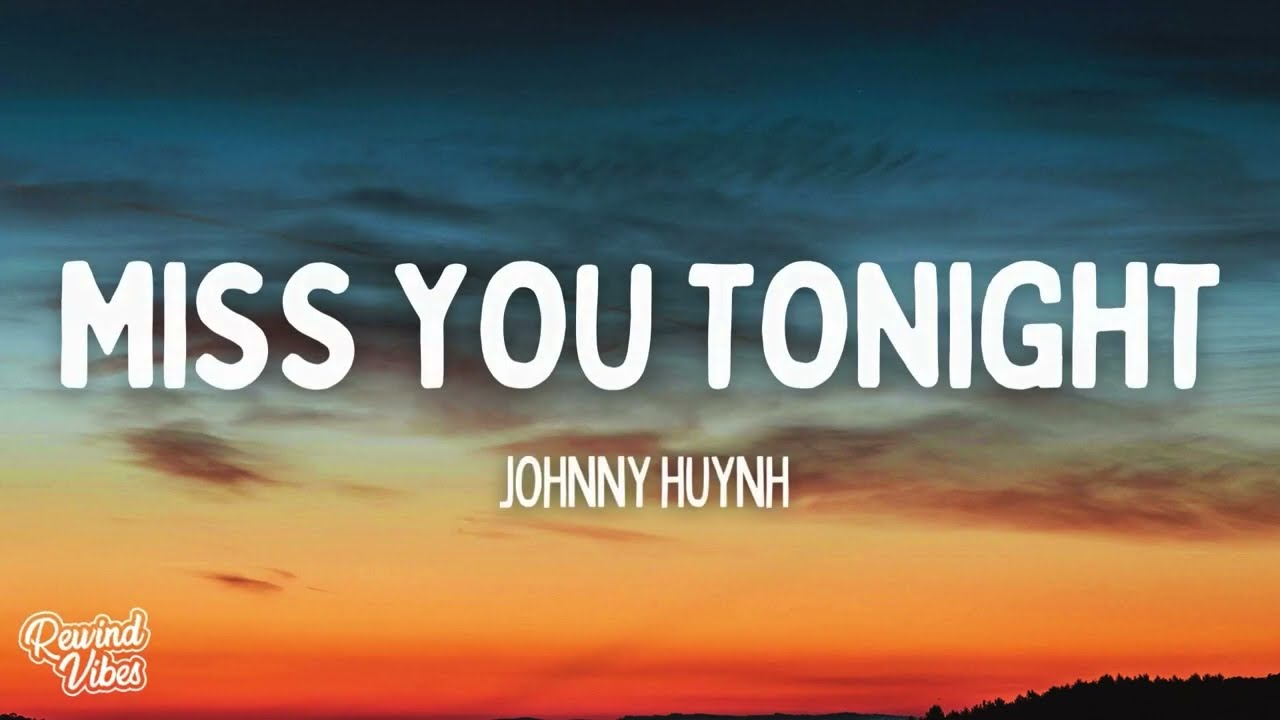 Johnny Huynh - MISS YOU TONIGHT (Lyrics)