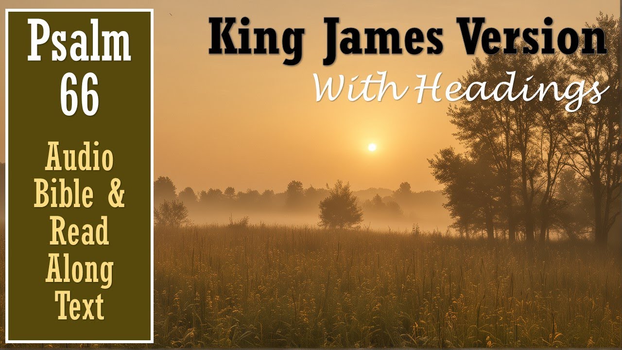 Psalm 66 | KJV AUDIO BIBLE (With Text & Images)