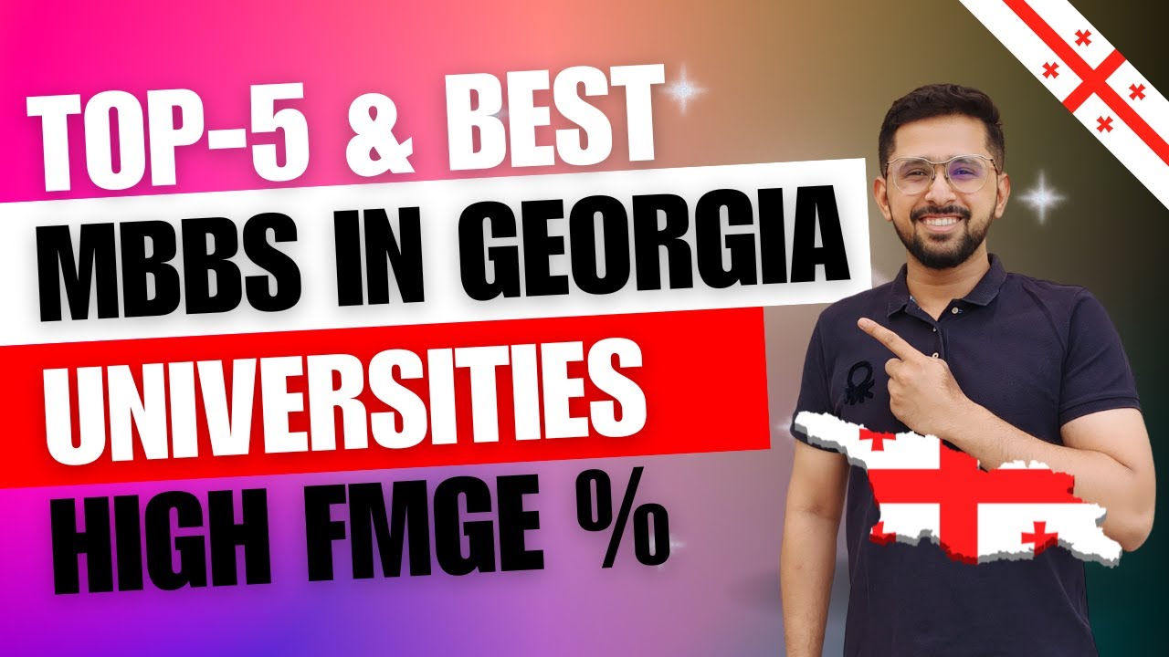 Top-5 Universities for MBBS in Georgia for Indian Students (2025) | High FMGE Passing Ratio