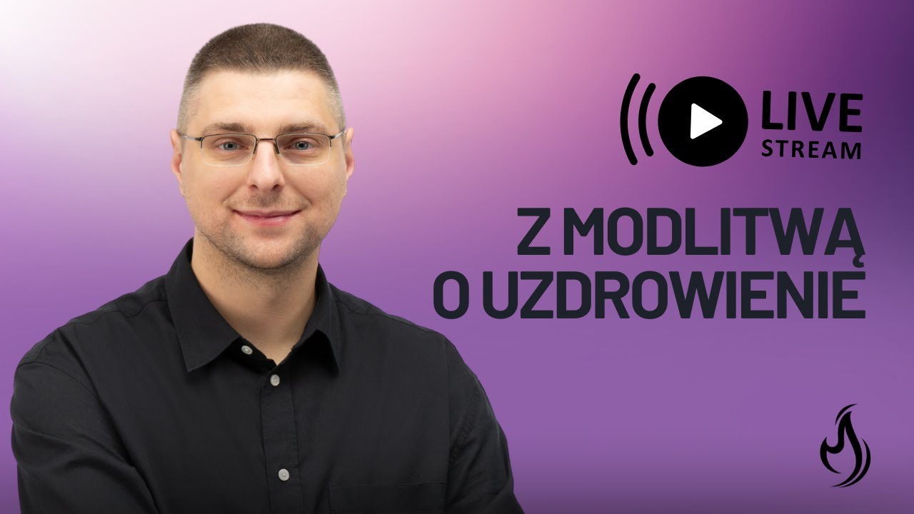 Wiara / Wątpliwości - Modlitwa o uzdrowienie