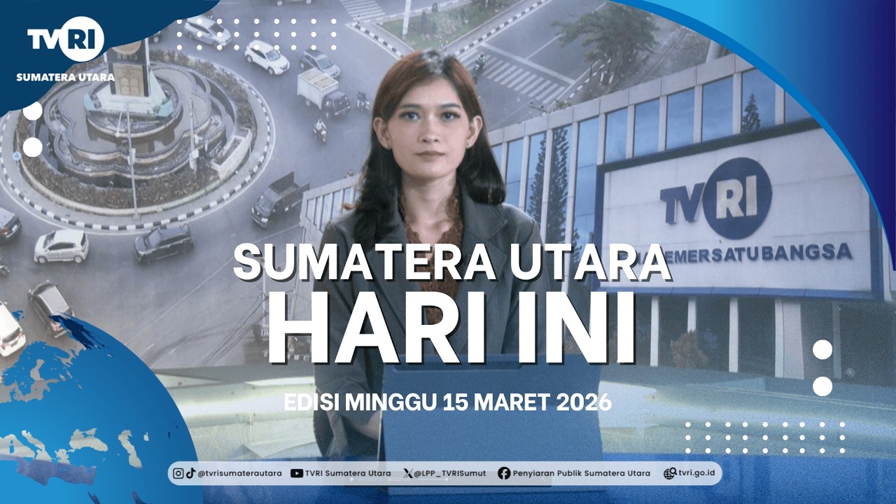 SUMATERA UTARA HARI INI [15 MARET 2026]