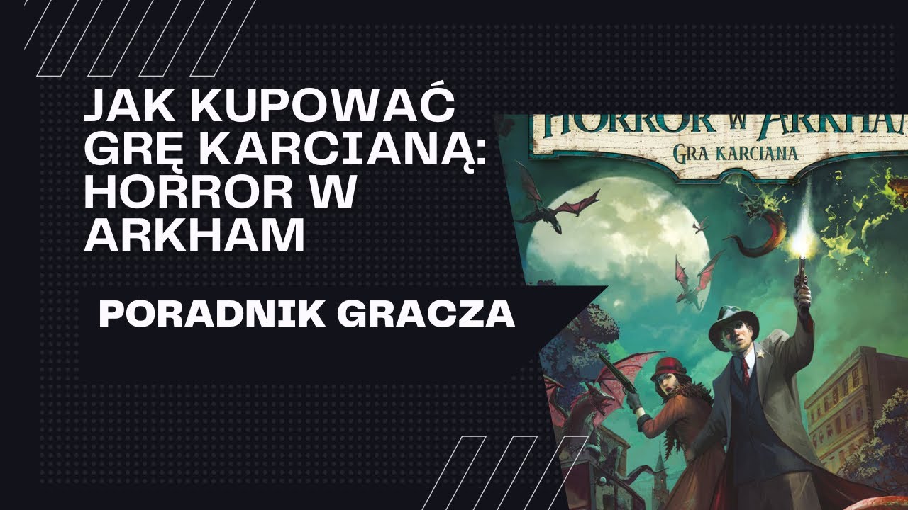 Horror w Arkham LCG - Jak kupować grę karcianą Horror w Arkham - Przewodnik dla nowych graczy