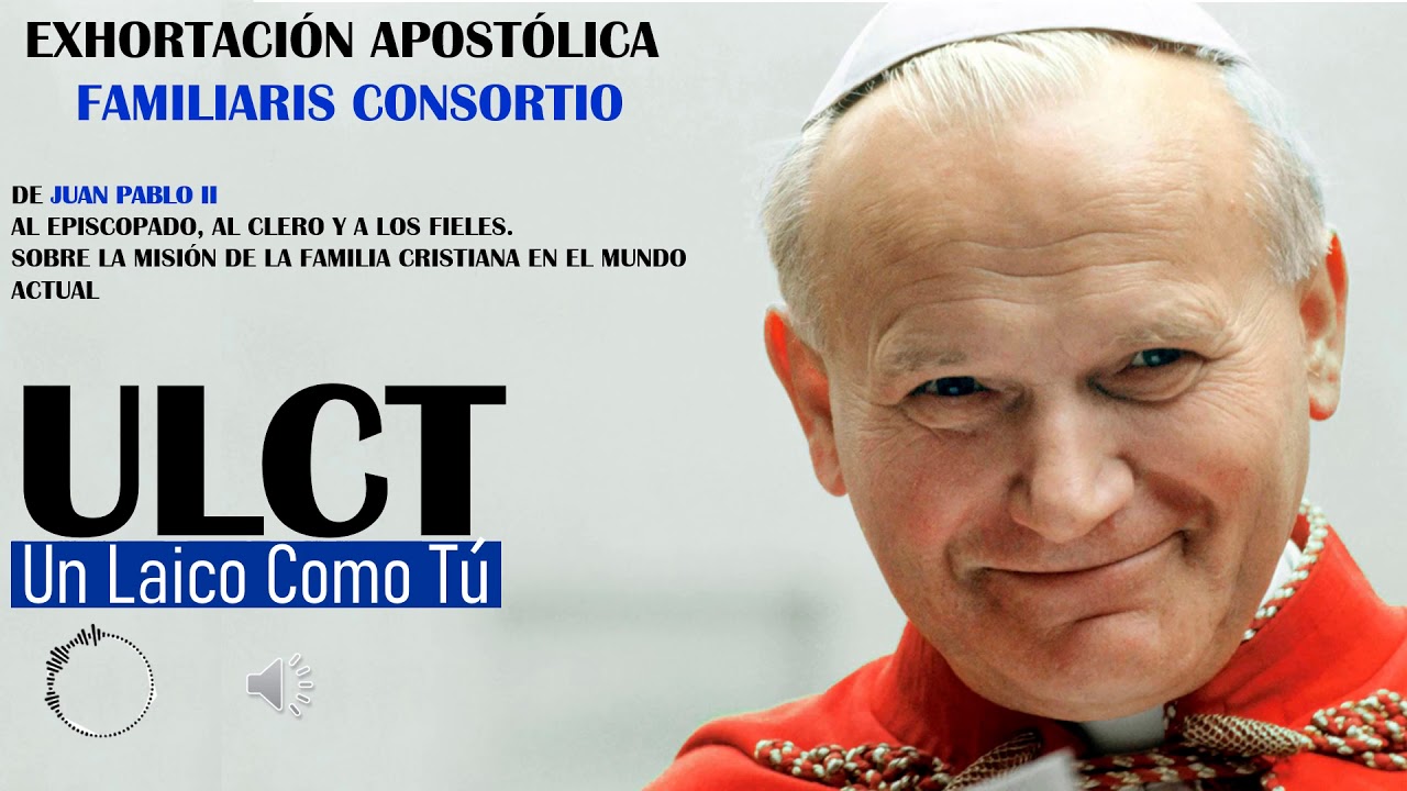 FAMILIARIS CONSORTIO - EXHORTACIÓN APOSTÓLICA - SS JUAN PABLO II - 1981