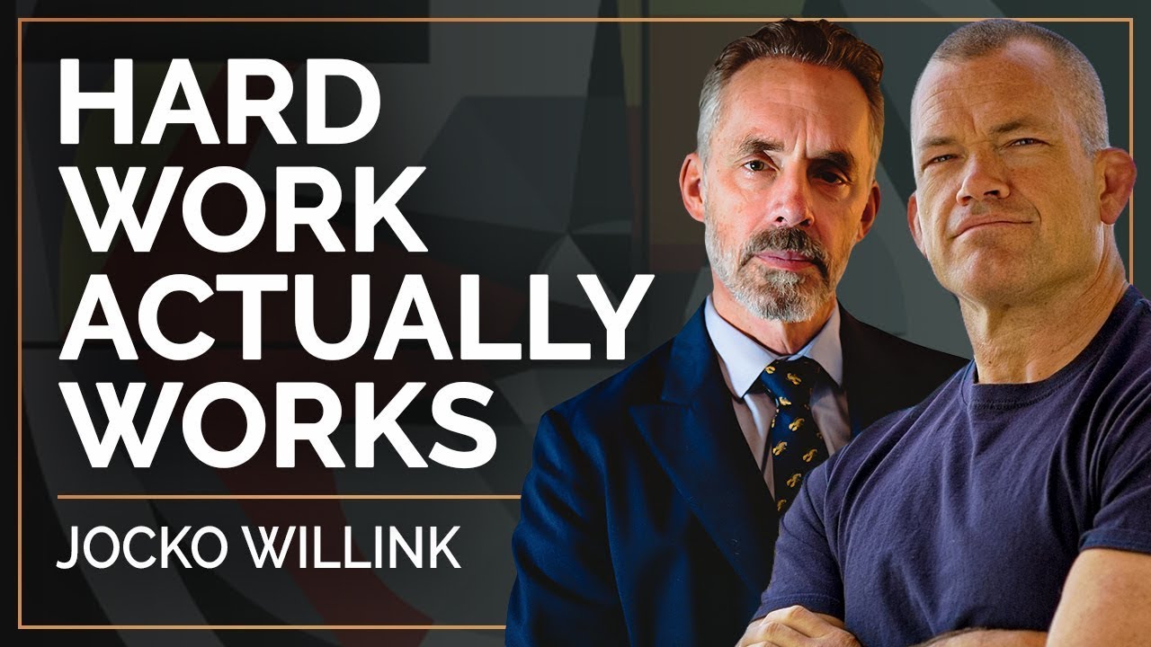 Hard Work Actually Works | Jocko Willink and Jordan B Peterson